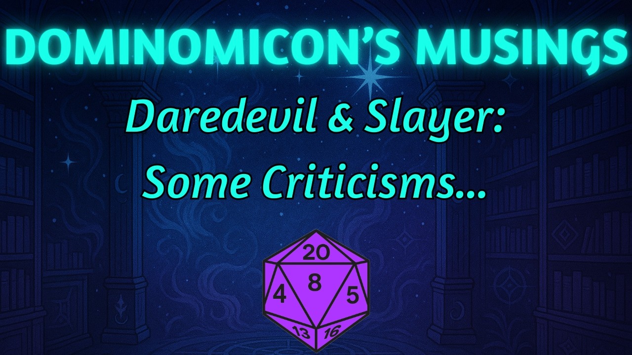 The Daredevil and Slayer - New Class Criticisms...