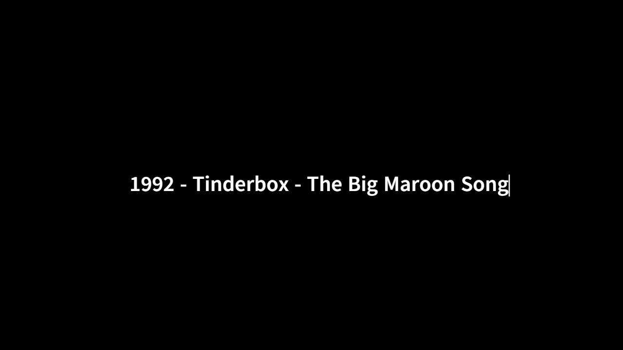 1992  Tinderbox   The Big Maroon Song