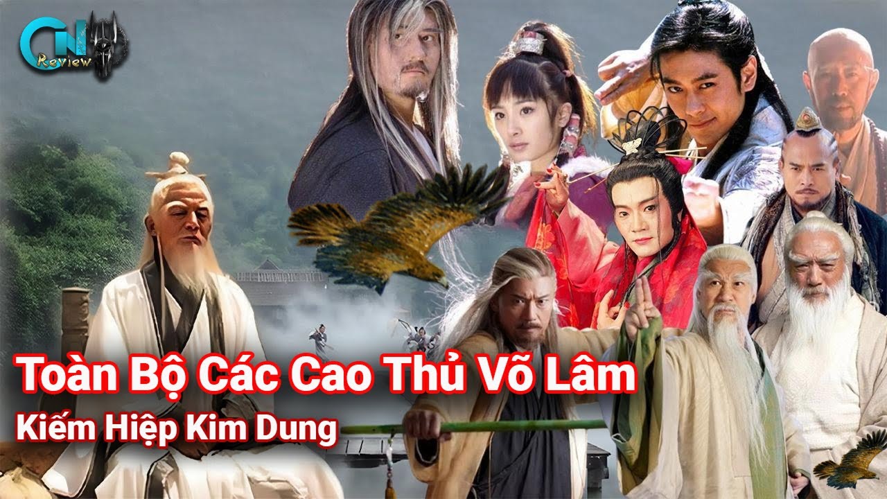 Toàn Bộ Các Cao Thủ Võ Lâm Trong Kiếm Hiệp Kim Dung