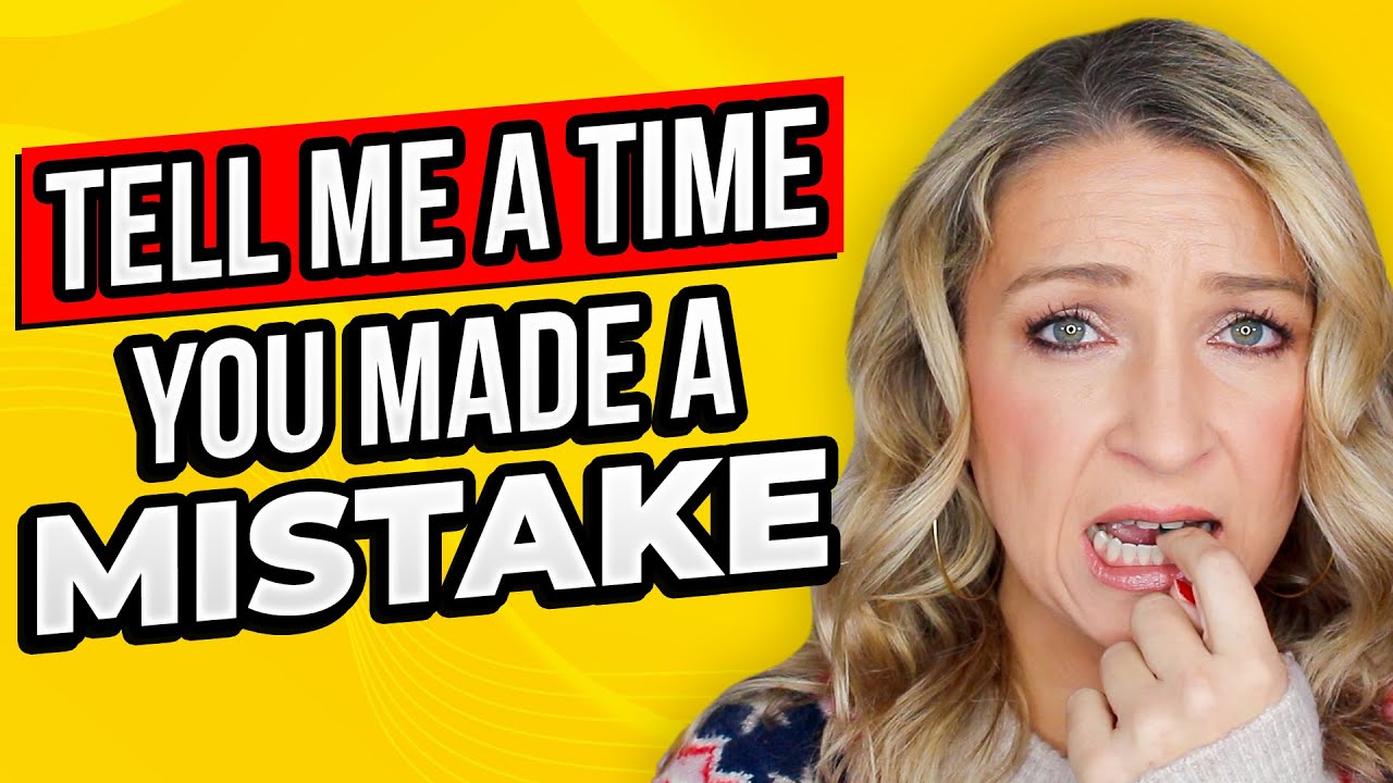 Tell Me A Time You Made a Mistake | Interview Questions and Answers