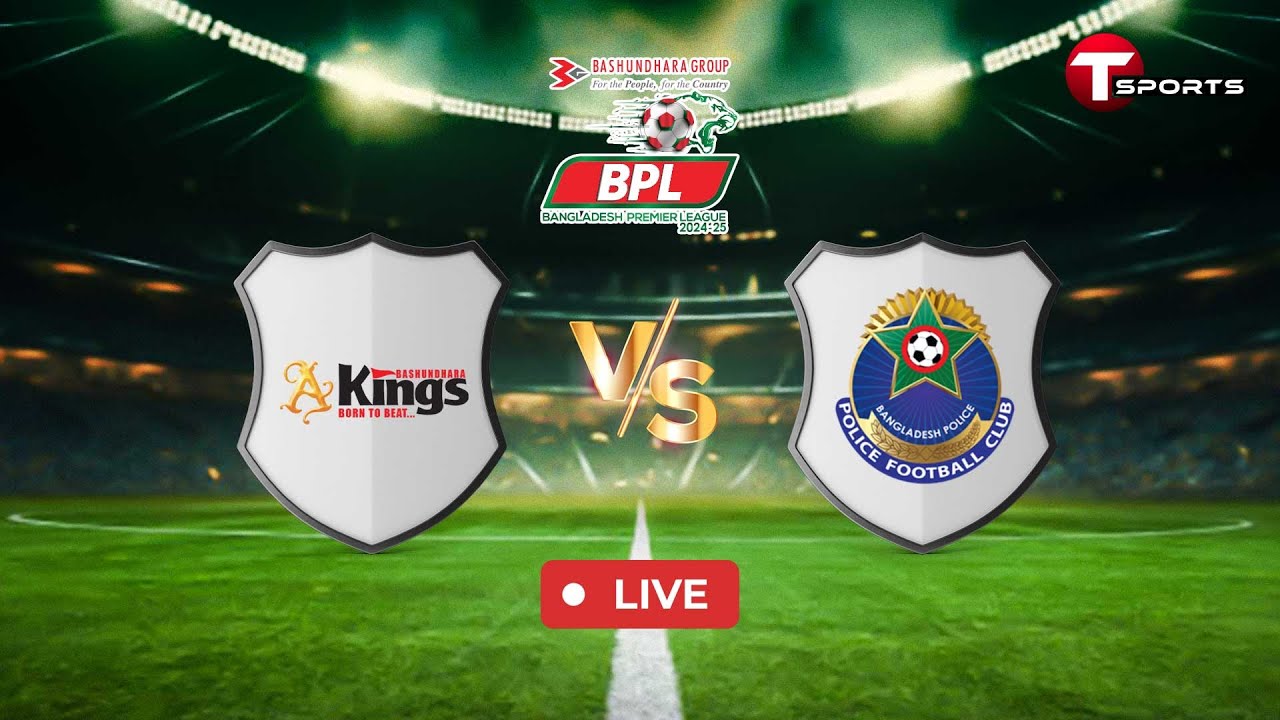 LIVE | Bashundhara Kings vs Bangladesh Police FC | BPL 2024–25 | Football | T Sports
