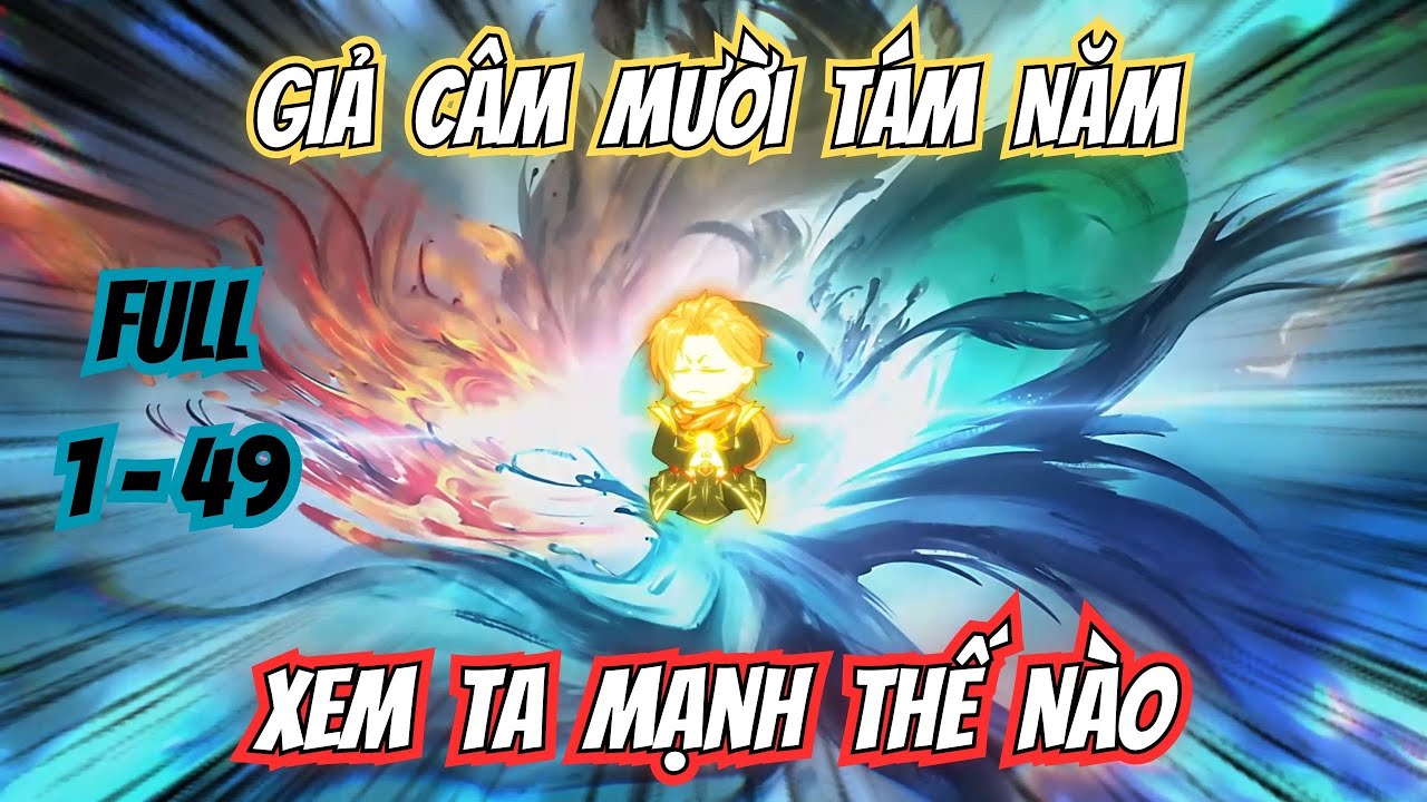 Tập 1-49 | Giả Câm 18 Năm Xem Ta Mạnh Thế Nào - Hệ Thống - Tu Tiên  |  VietSub TruongTVi