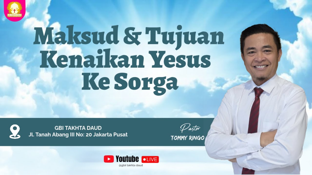 MAKSUD DAN TUJUAN KENAIKAN YESUS KE SORGA | By Ps. Tommy Ringo | Ibadah Raya @gbitakhtadaud