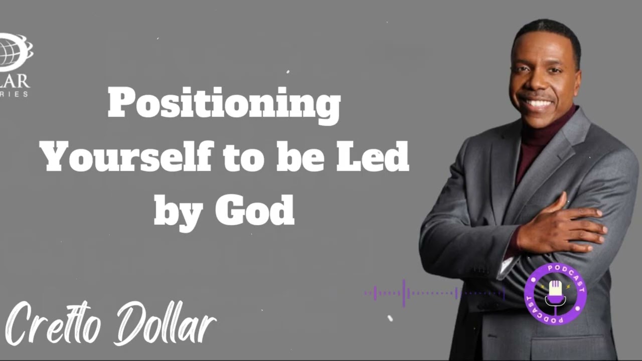 Positioning Yourself to be Led by God - Creflo Dollar Ministries Podcast
