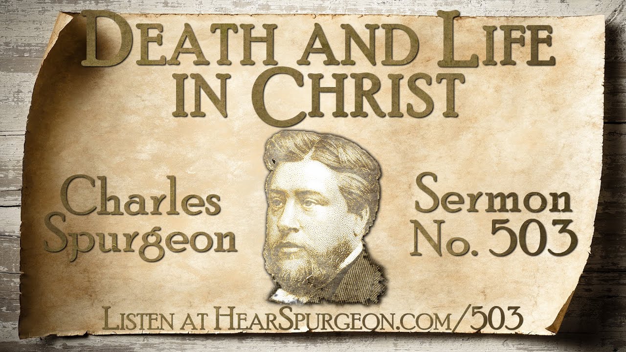 503. Death and Life in Christ &ndash; Charles Spurgeon Sermon Audio | Gospel of Jesus Christ