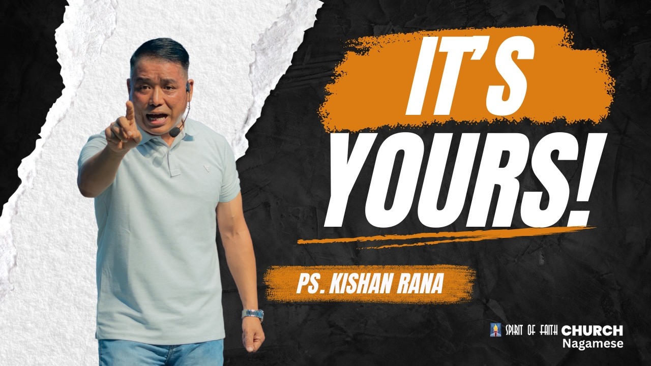 It's Yours! (In Nagamese) | Kishan Rana | Spirit of Faith Church