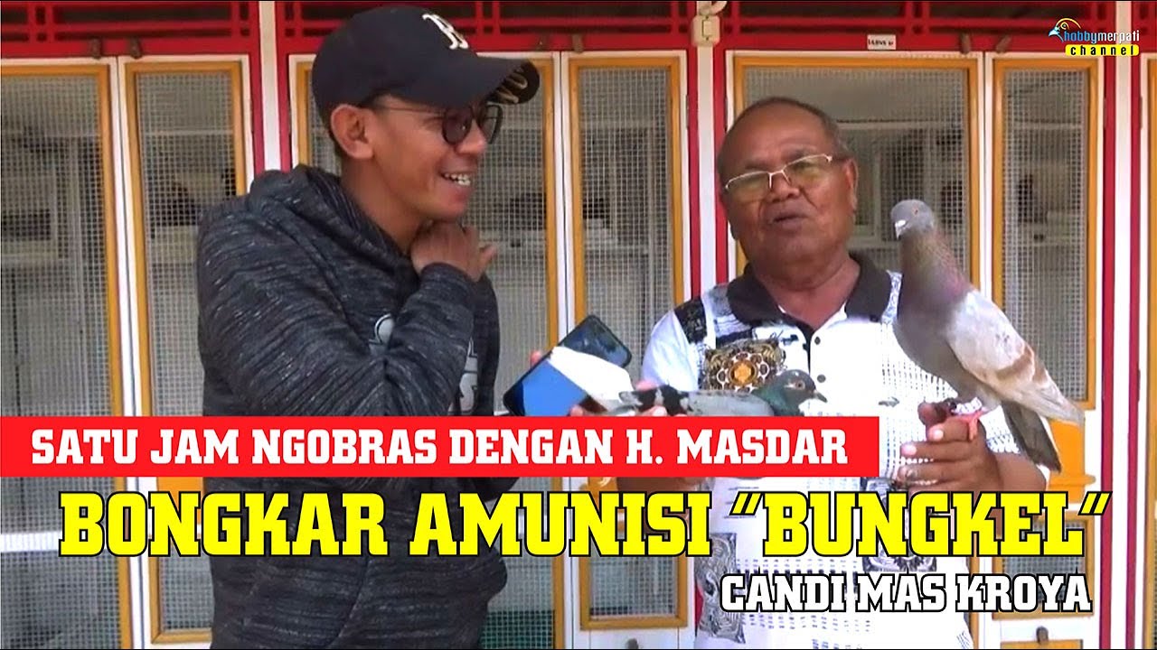 BONGKAR AMUNISI BUNGKEL CANDI MAS // SATU JAM NGOBRAS DENGAN H. MASDAR