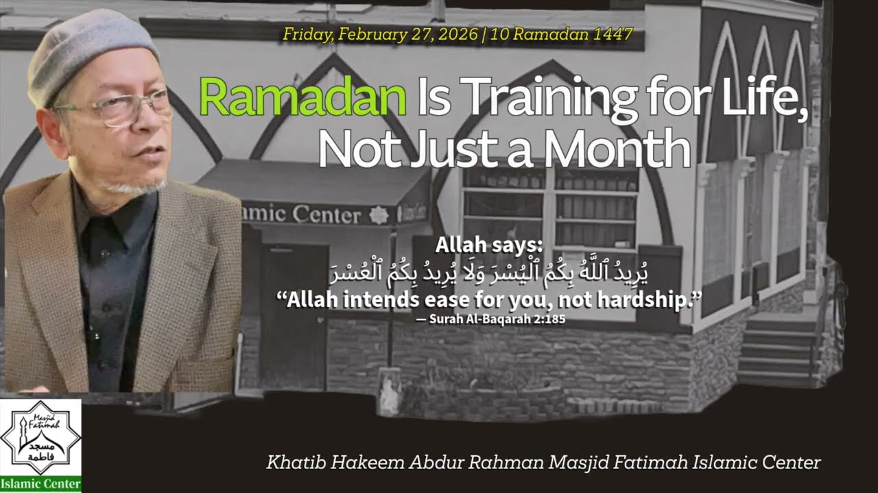 Ramadan Is Training for Life, Not Just a Month. Khutbah at the Masjid Fatimah by Hakeem Abdur Rahman