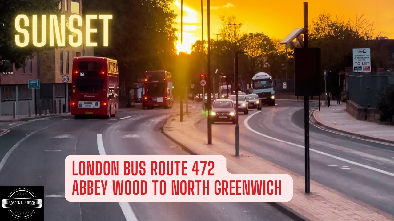 🌅 London Bus Route 472: Sunset Adventure from Abbey Wood to North Greenwich! 🚌✨