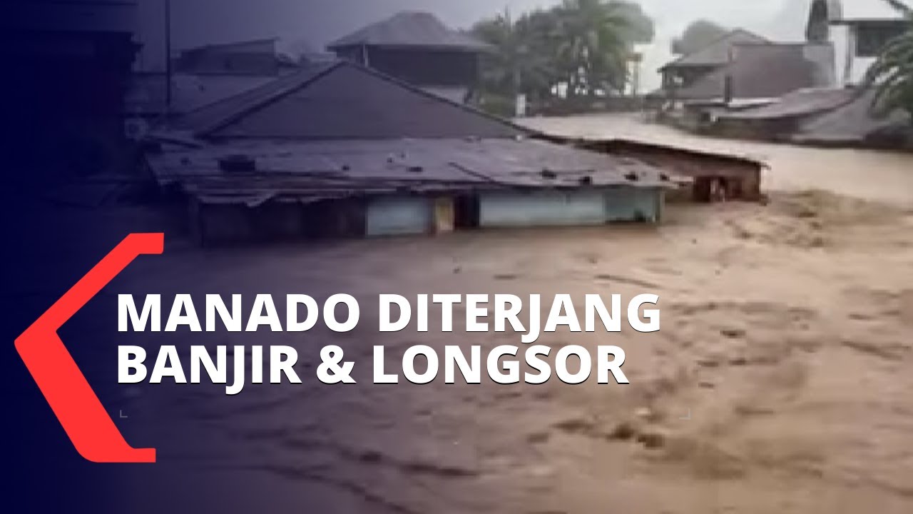Selain Longsor, Banjir Setinggi 2 Meter Juga Rendam Ratusan Rumah Warga di Manado
