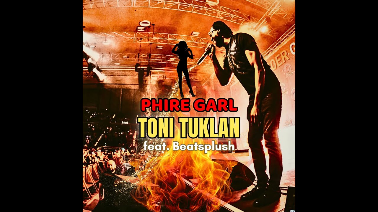 Toni Tuklan - Phire Garl - Official Lyric Video