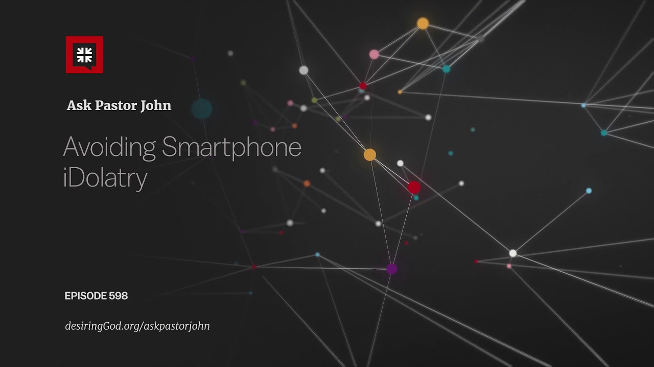 Avoiding Smartphone iDolatry