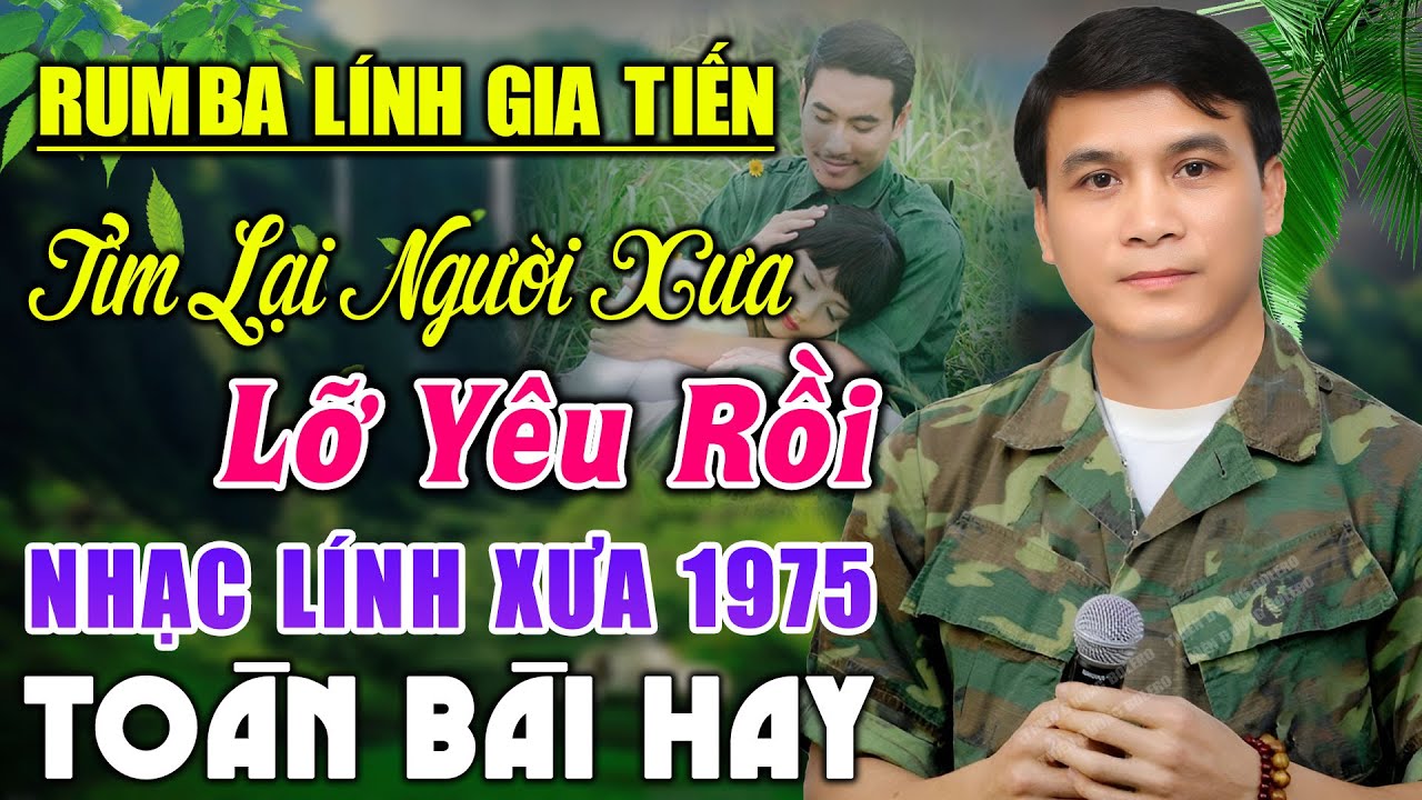 LK GIA TIẾN 2024 ▶LK TÌM LẠI NGƯỜI XƯA ,LỠ YÊU RỒI -123 Bài RUMBA LÍNH Tuyển Chọn Mới Nhất Cả Xóm Mê
