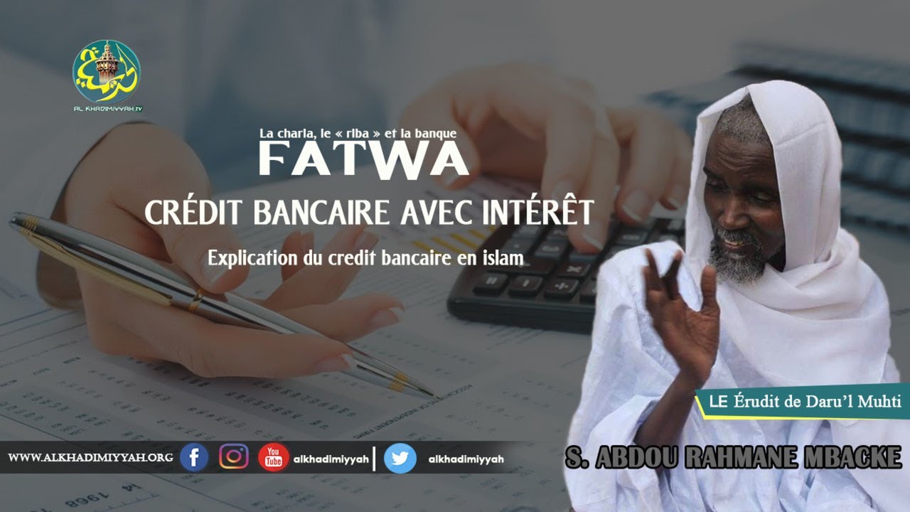 Prêt bancaire : Explication du credit bancaire en islam (S. Abdou Rahmane MBACKE)