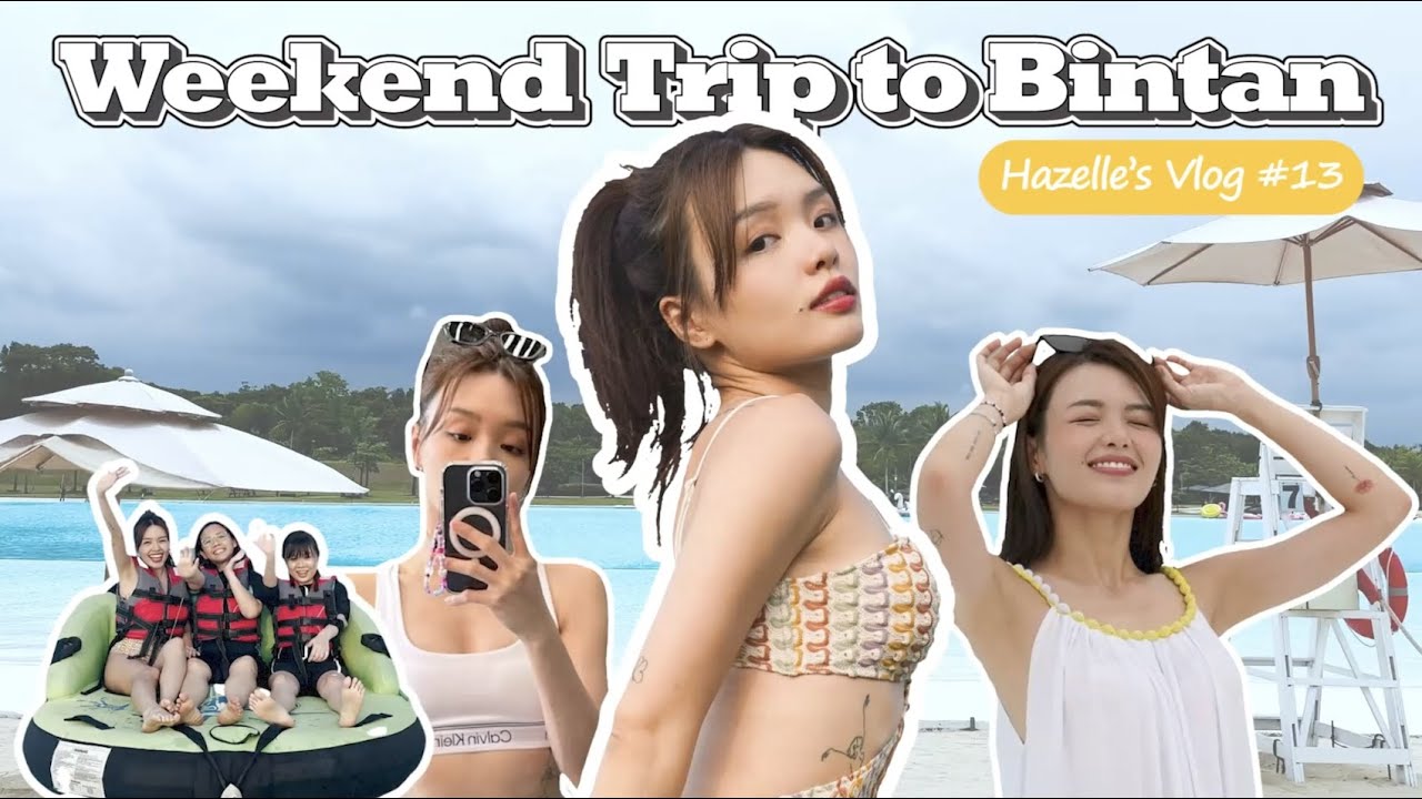 HAZELLE'S VLOG #13: THE BEST BINTAN GETAWAY