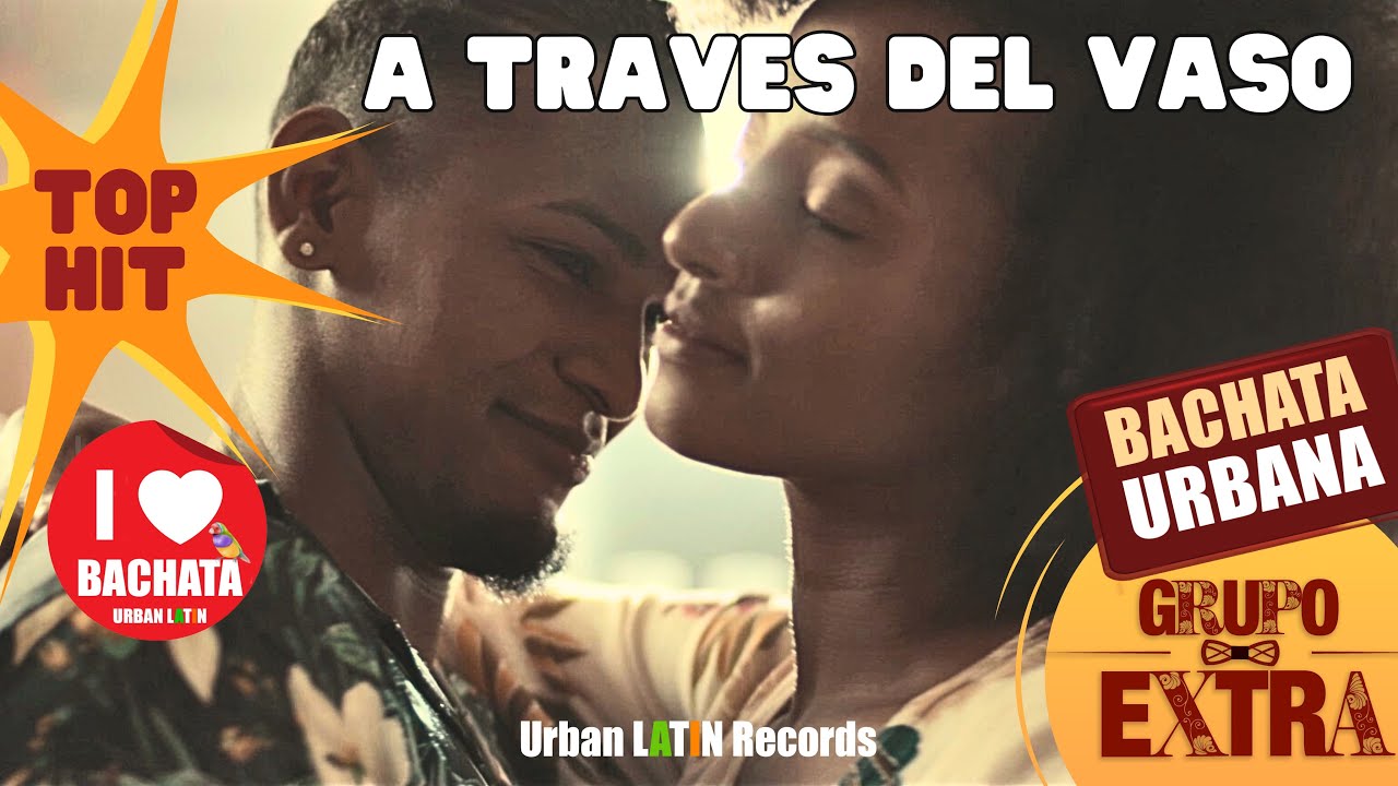 Grupo Extra ► A Traves del Vaso (Bachata Urbana)