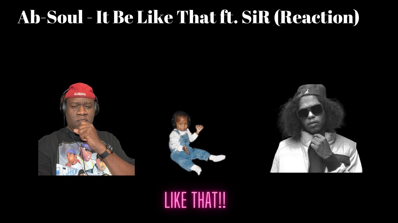 Ab-Soul - IT BE LIKE THAT ft. SiR  (Reaction)