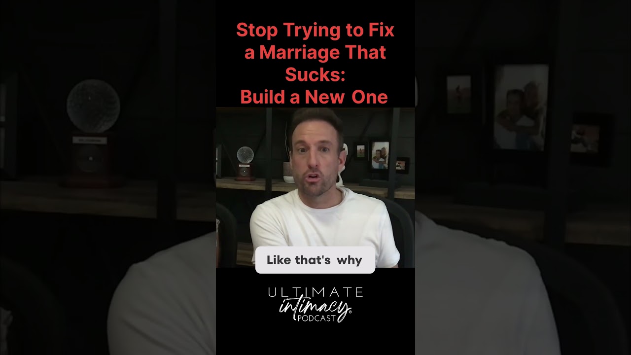 Stop trying to fix your old marriage and create a whole new one - Ultimate Intimacy #marriagetips