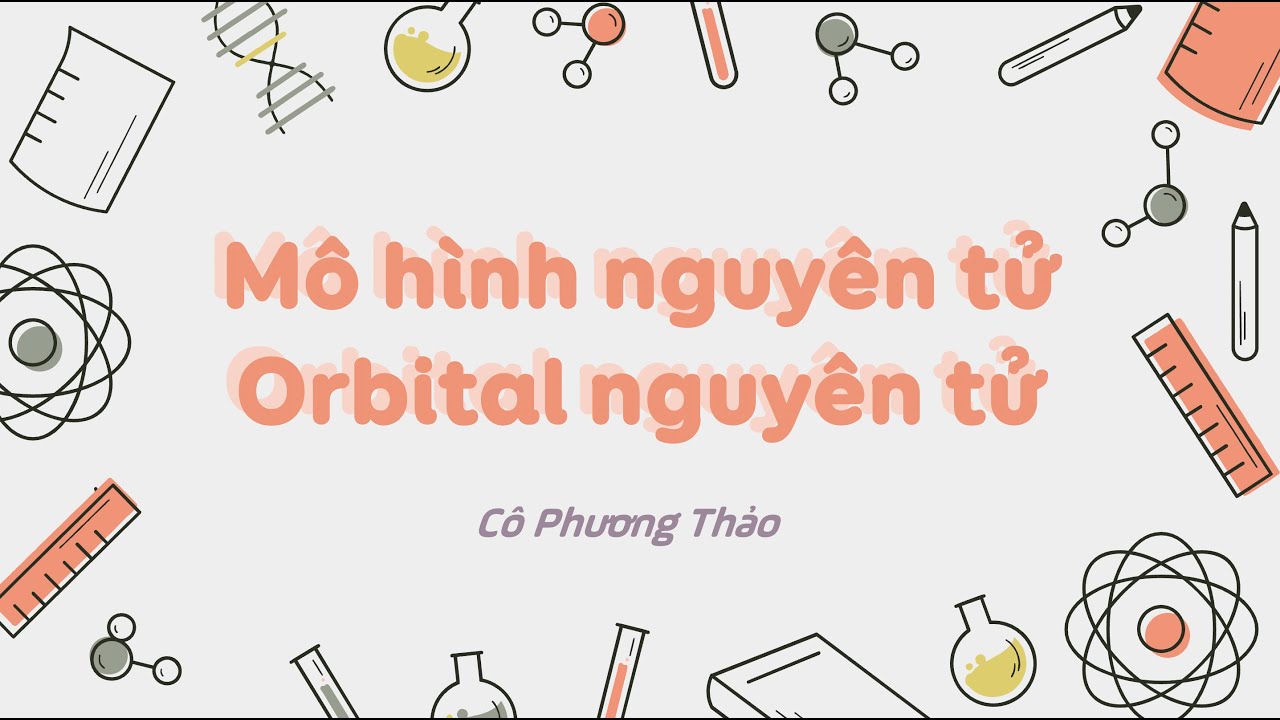 Mô hình nguyên tử, orbital nguyên tử- Hoá học 10 [OLM.VN]