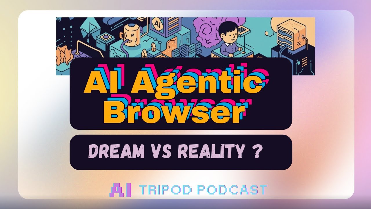 AI Agentic Browsers, GPT 5 coding ? Agent security ?