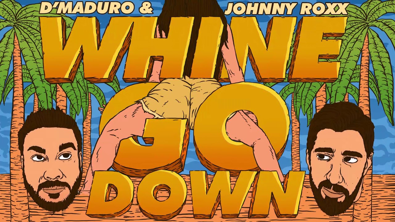 D'Maduro & Johnny Roxx - Whine & Go Down (Original Mix)