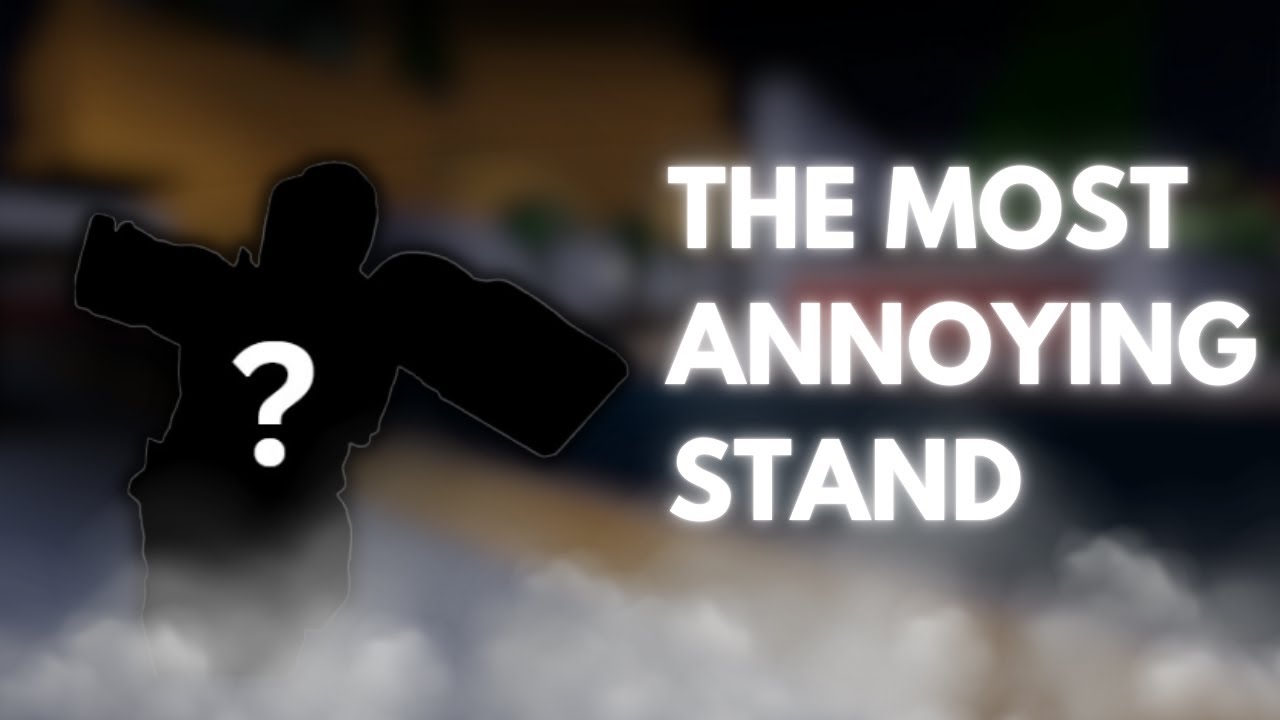 [YBA] THE MOST ANNOYING STAND