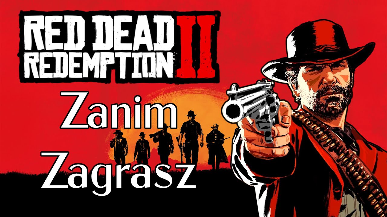 Red Dead Redemption 2 - Zanim Zagrasz