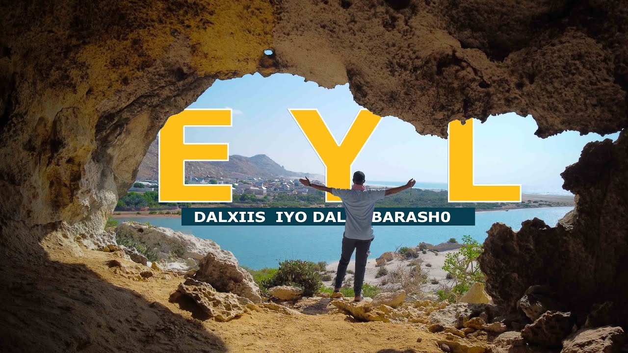 Kaalay Ila Dalxiis: Garoowe ilaa Eyl ||  Exploring EYL - the City of History & Beauty