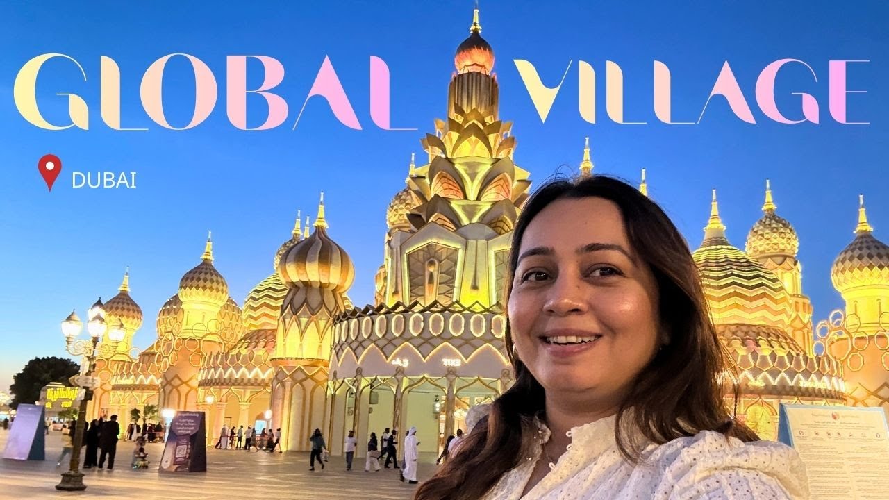 GLOBAL VILLAGE Dubai 🇦🇪 Guide to shopping, food, travel & more