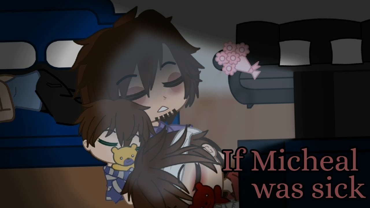 I If Michael was sick | (sorta-old au) | Lil Crybaby's AU
