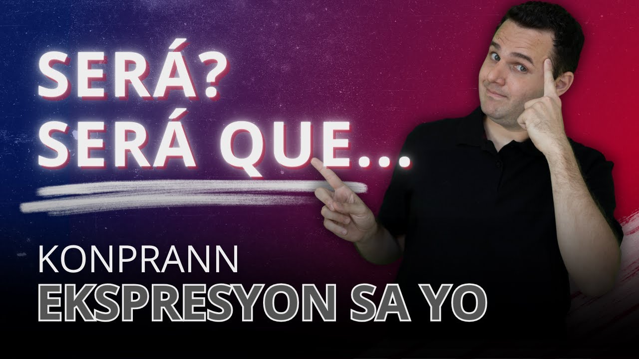 Será? / Será que... - Aprann sèvi ak ekspresyon sa yo