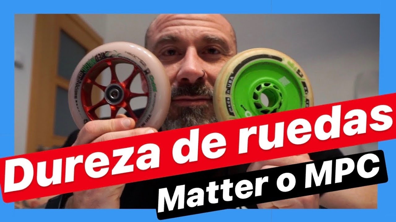 DUREZA ruedas patines - MPC o MATTER ? 🤔 (también os cuento algo muy importante)