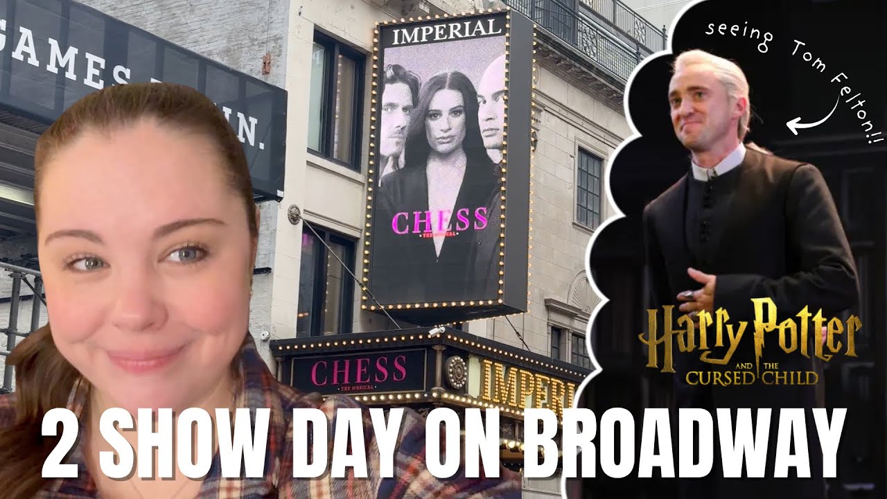2 Show day on Broadway | Seeing Lea Michele in Chess & Tom Felton in Harry Potter & the Cursed Child