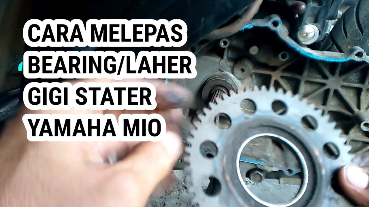 Cara Melepas dan Pasang Bearing/Laher Gigi Stater Mio