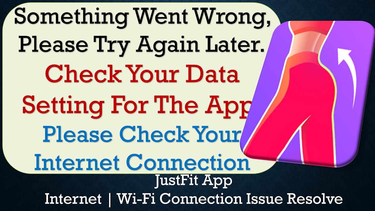 JustFit App something went wrong please try again later problem solution