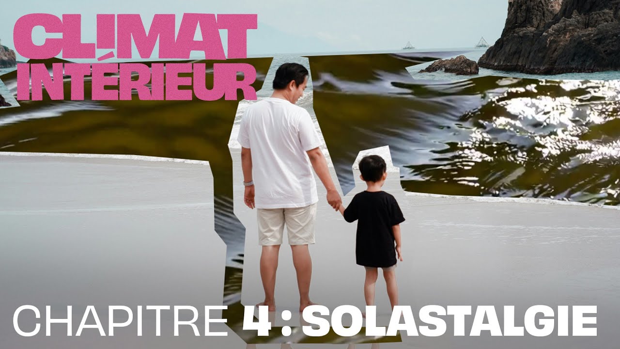 Solastalgie | Épisode #4 | Climat Intérieur