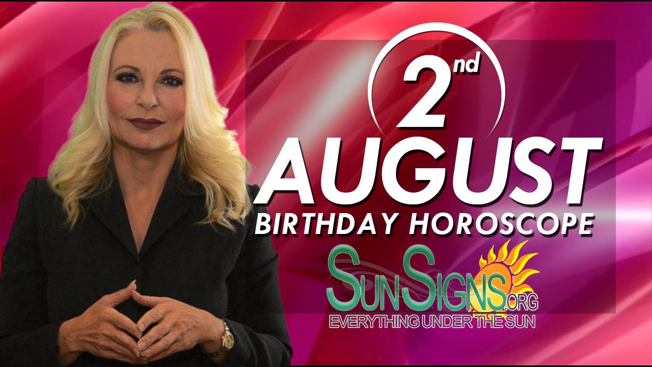 August 2nd Zodiac Horoscope Birthday Personality - Leo - Part 1