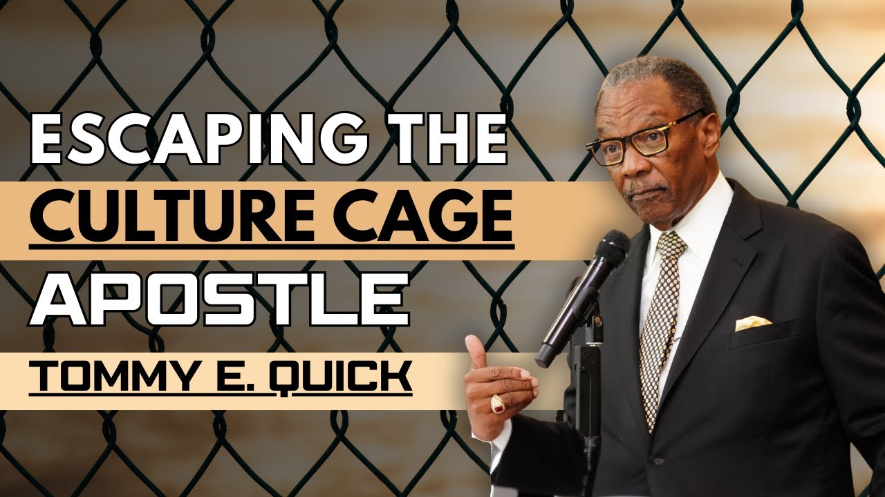 Escaping the Culture Cage - Apostle Tommy E. Quick