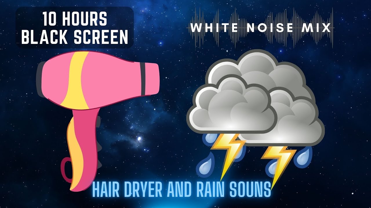10 Hour Mix of HAIR DRYER and RAIN with THUNDER Sounds | White Noise - Black Screen | Soothe a Baby