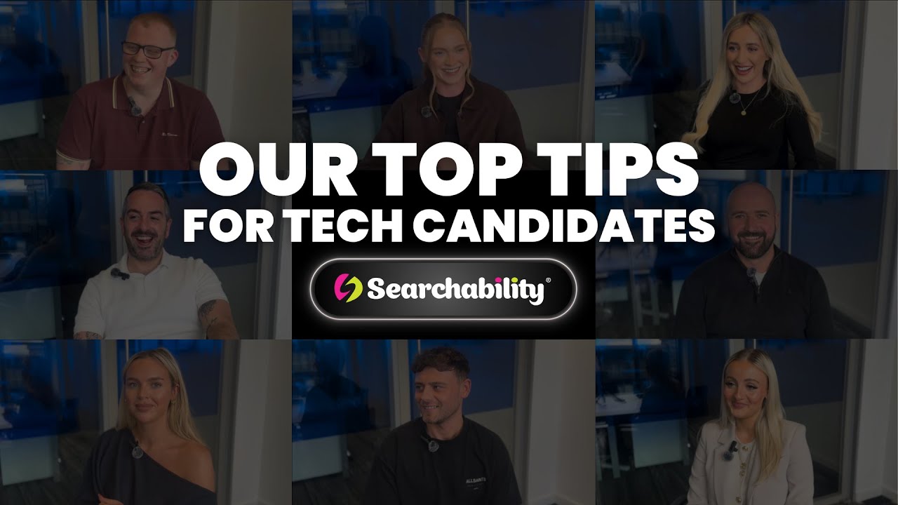 Top Tips for Tech Candidates - Searchability UK