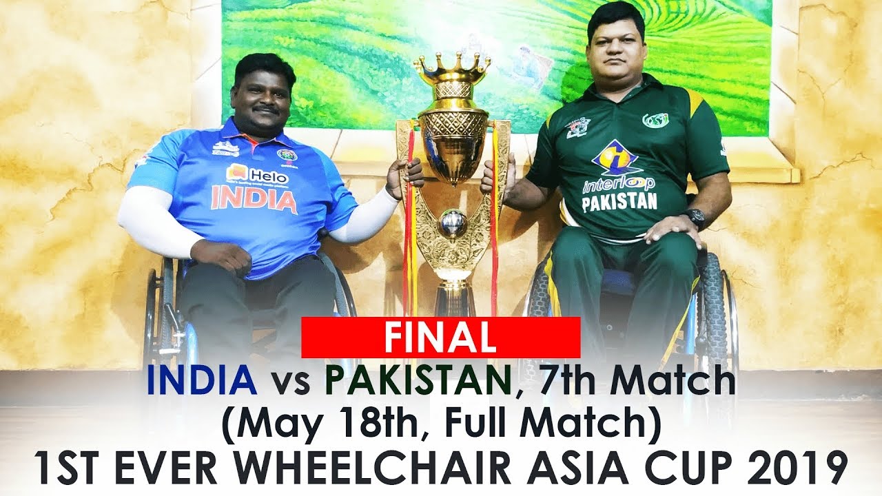 India vs Pakistan Final Match May 17th 2019 Full Match 1st Ever Wheelchair Asia Cup 2019