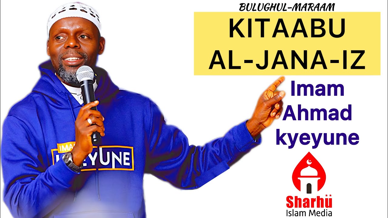 KITABU AL-JANAIZ | BULUGHUL-MARAAM | IMAM AHMAD KYEYUNE