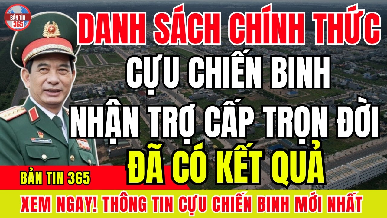 DANH SÁCH CHÍNH THỨC: Những Cựu Chiến Binh Được Trợ Cấp Trọn Đời? Đã Có Kết Quả Mới Nhất