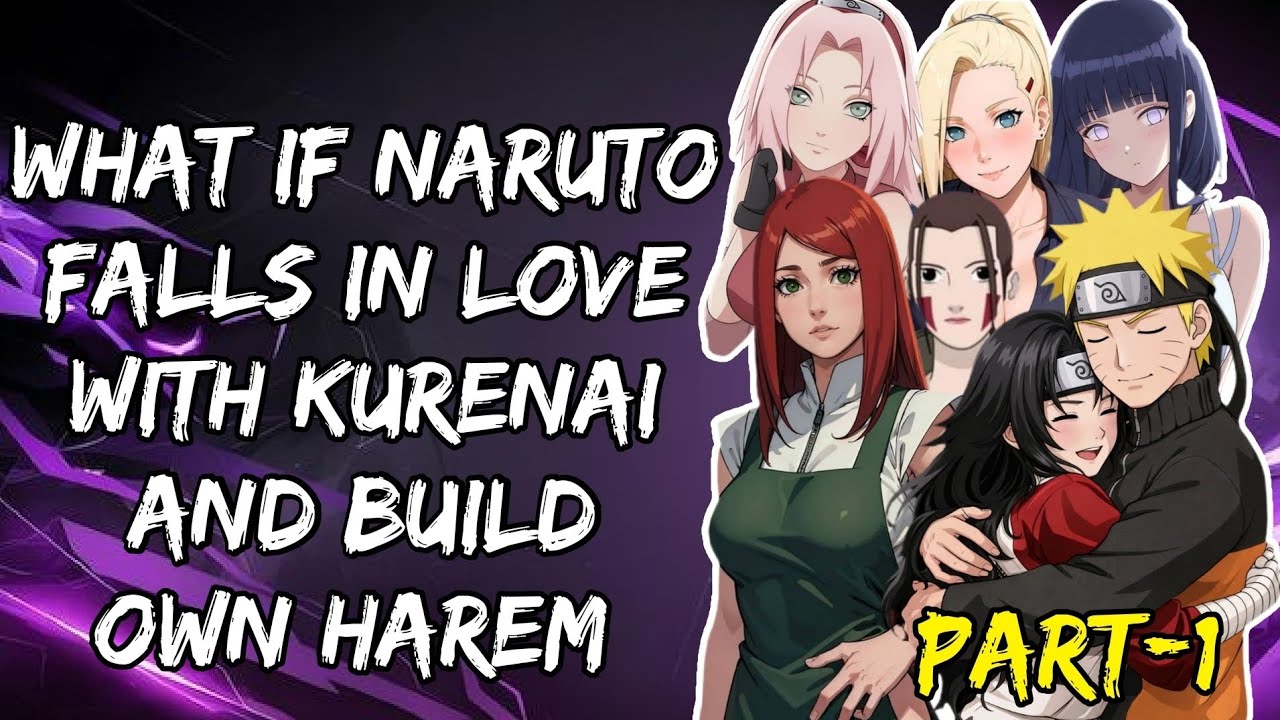 What If Naruto Falls In Love With Kurenai And Build Own Harem Part/1@NarutoAddict2.0 