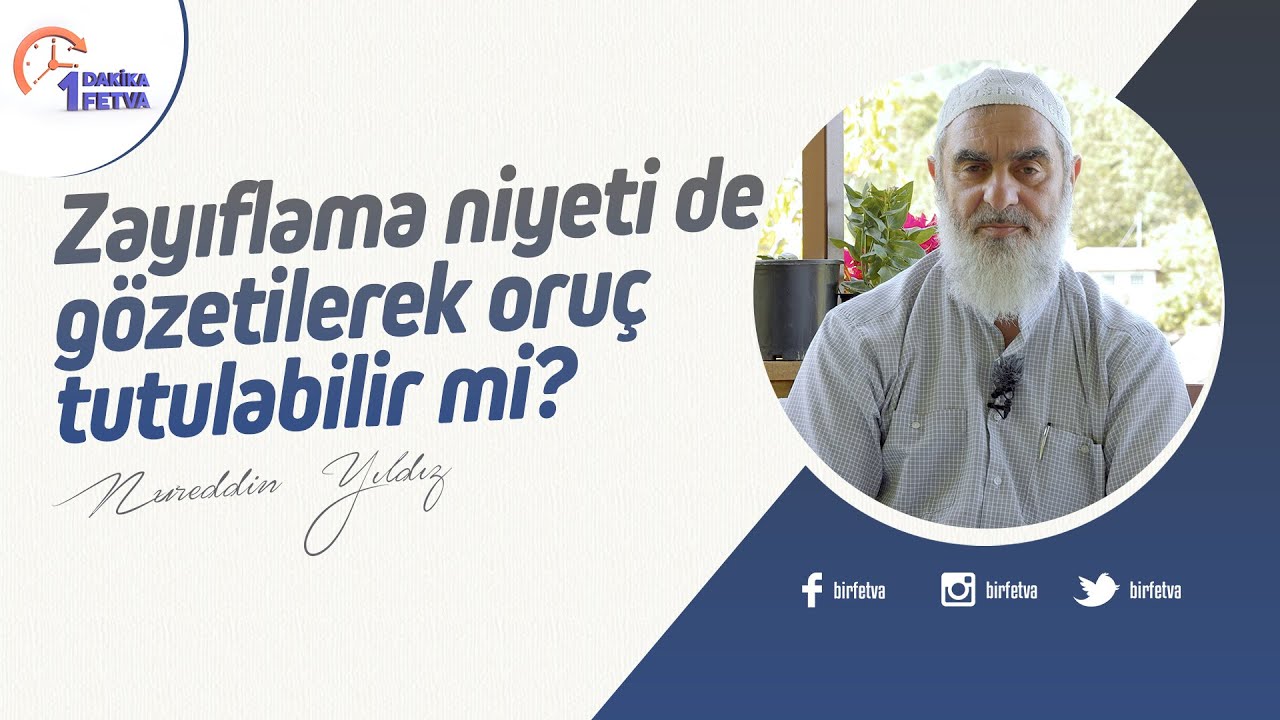 Zayıflama niyeti de gözetilerek oruç tutulabilir mi? | [Birfetva-Nureddin Yıldız]