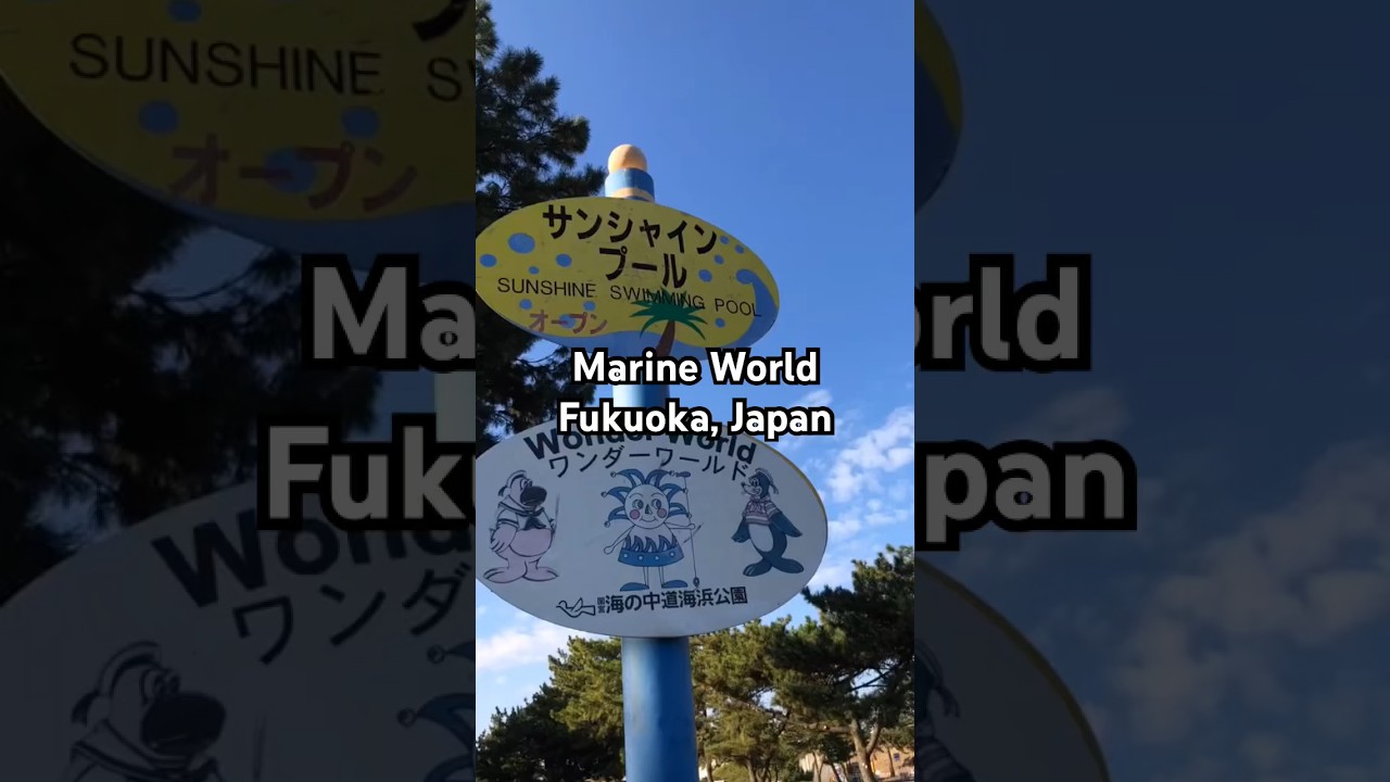 Marine World - Fukuoka Japan