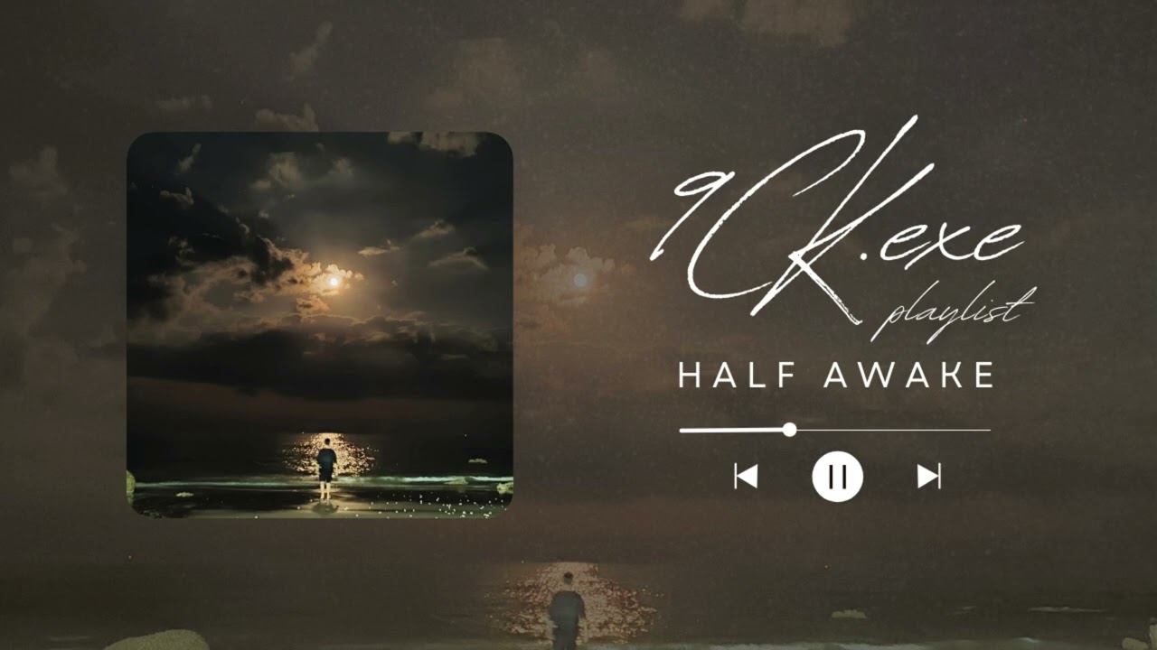 Half Awake – 9CK