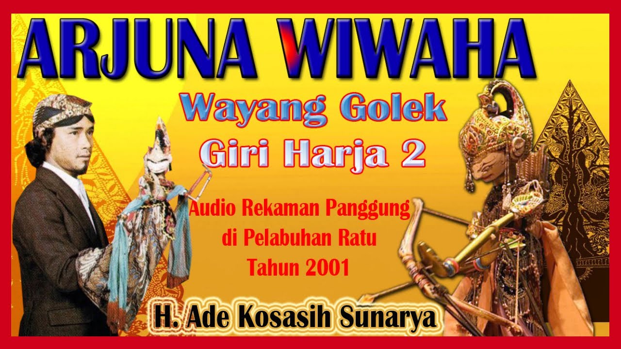 Wayang Golek Arjuna Wiwaha (Audio Panggung, 2001) - H. Ade Kosasih Sunarya