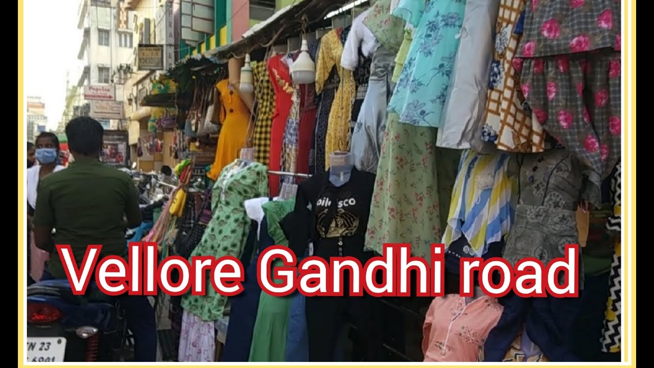Vellore Gandhi road /This is a place to purchase dresses etc       in a cheaprate