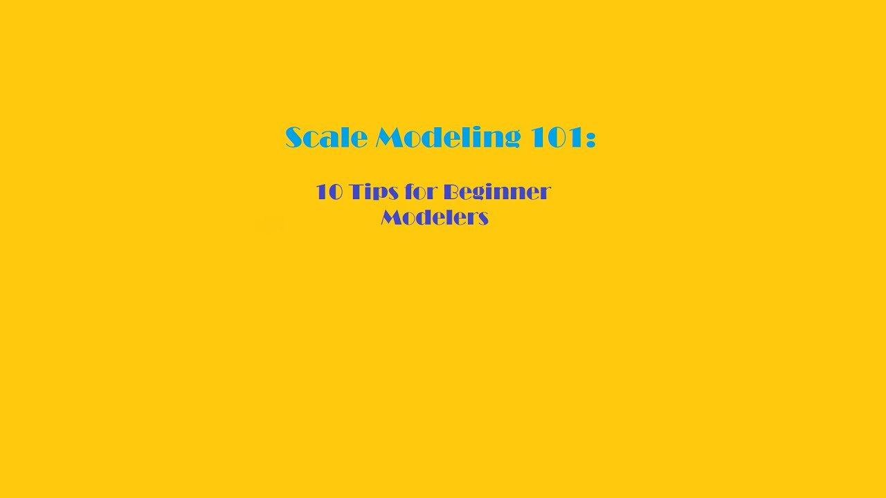 Life Is a Scale Model - Scale Modeling 101